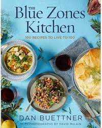 Blue Zone Cooking 100 Recipes by Dan Buettner